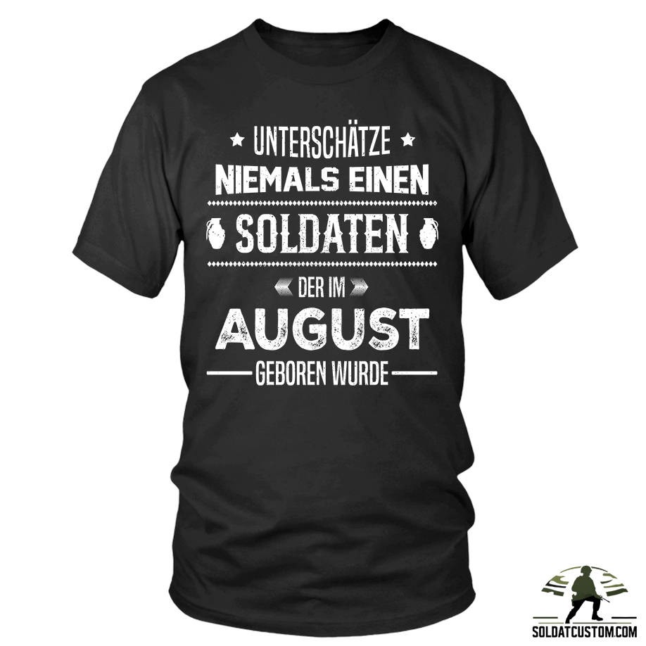 unterschatze niemals einen soldaten der im august geboren wurde t shirt unterschatze niemals einen soldaten der im august geboren wurde t shirt