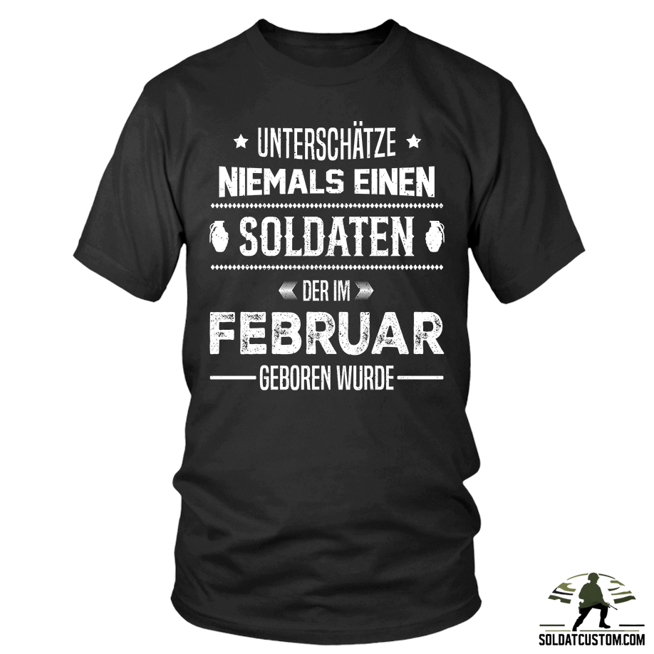 unterschatze niemals einen soldaten der im februar geboren wurde t shirt unterschatze niemals einen soldaten der im februar geboren wurde t shirt
