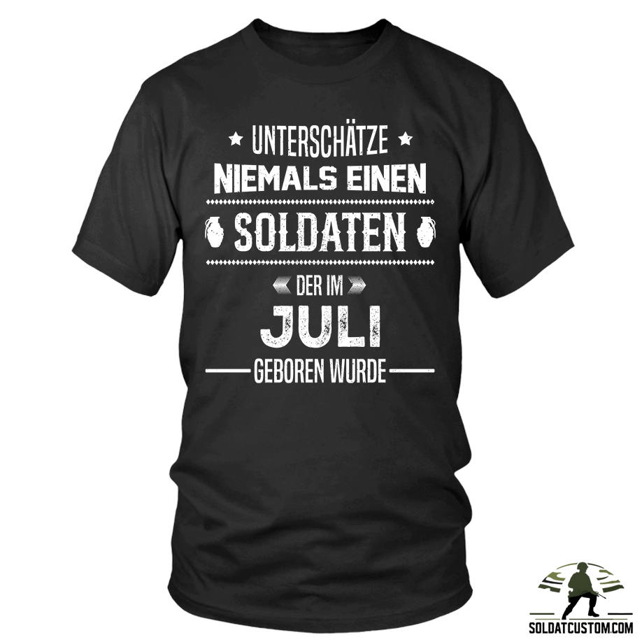 unterschatze niemals einen soldaten der im juli geboren wurde t shirt unterschatze niemals einen soldaten der im juli geboren wurde t shirt
