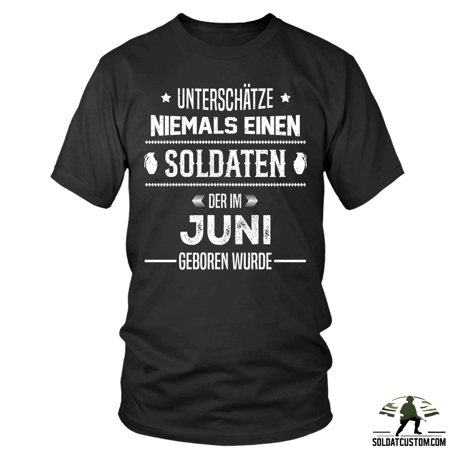 unterschatze niemals einen soldaten der im juni geboren wurde t shirt unterschatze niemals einen soldaten der im juni geboren wurde t shirt
