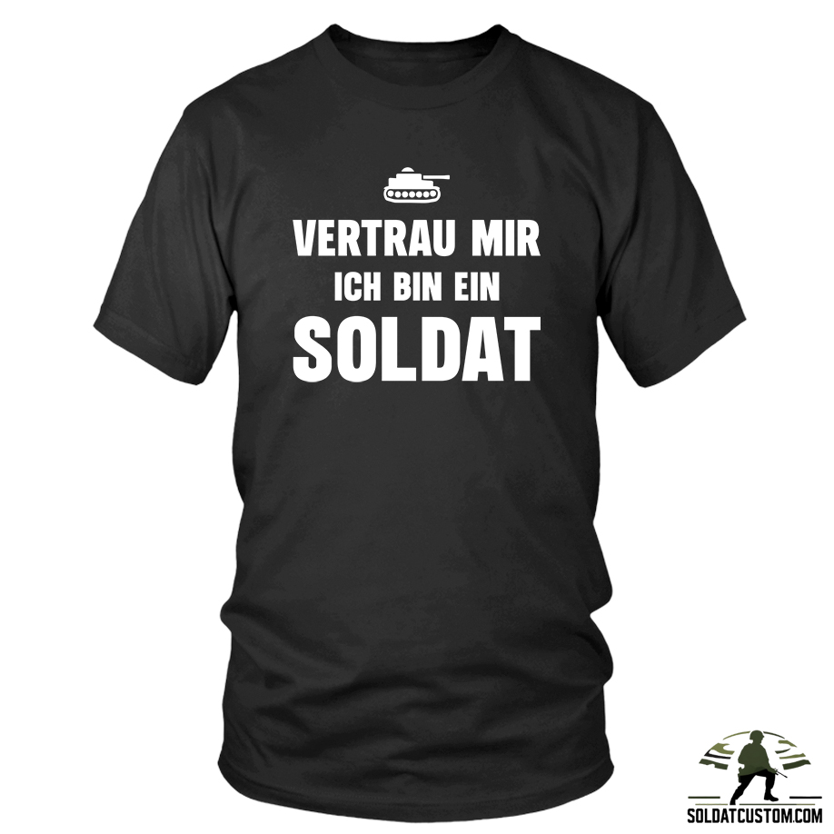 vertrau mir ich bin ein soldat t shirt vertrau mir ich bin ein soldat t shirt