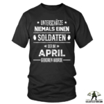 unterschatze niemals einen soldaten der im april geboren wurde t shirt