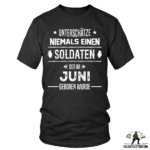 unterschatze niemals einen soldaten der im juni geboren wurde t shirt